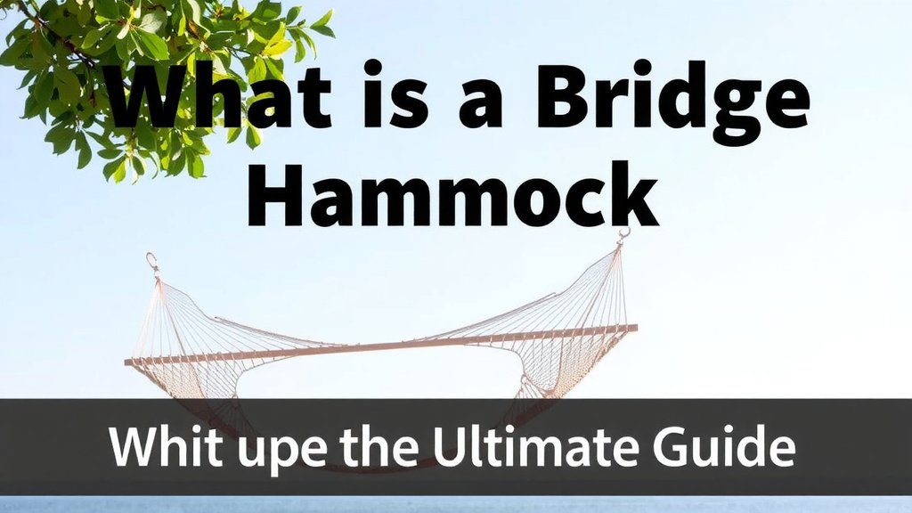 What is a Bridge Hammock? Your Ultimate Guide