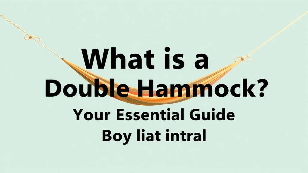 What Is a Double Hammock? Your Essential Guide