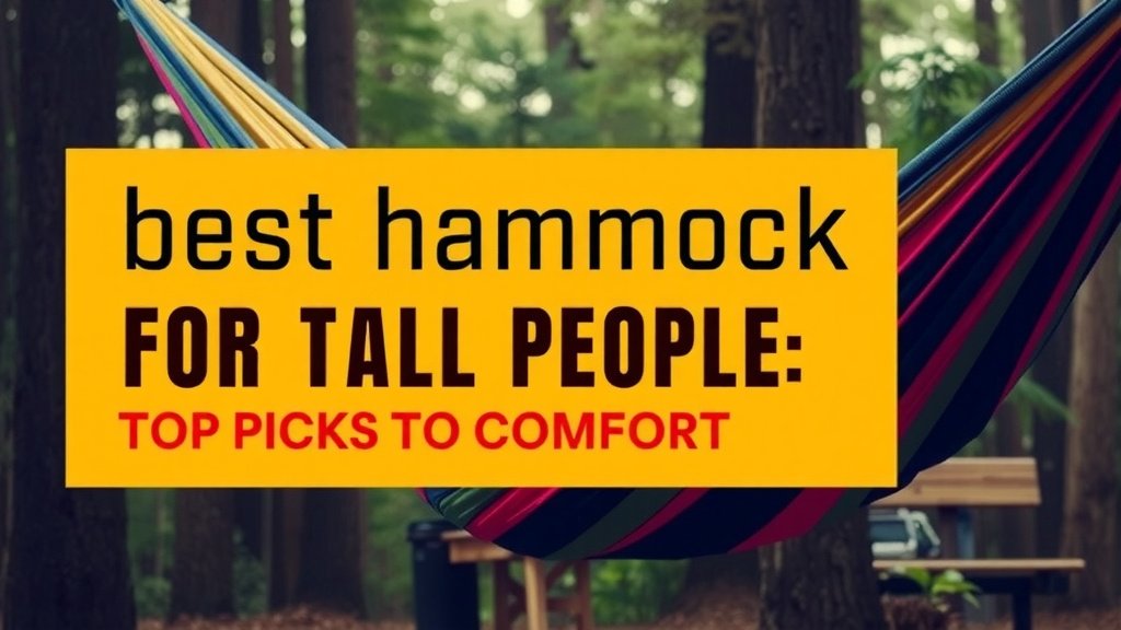 Best Hammock for Tall People: Top Picks for Comfort