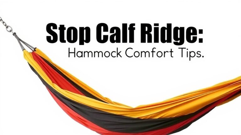 Stop Calf Ridge: Hammock Comfort Tips