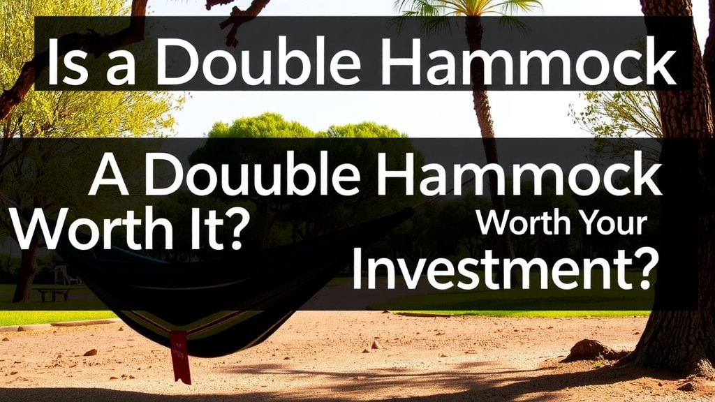Are Double Hammocks Worth Your Investment?